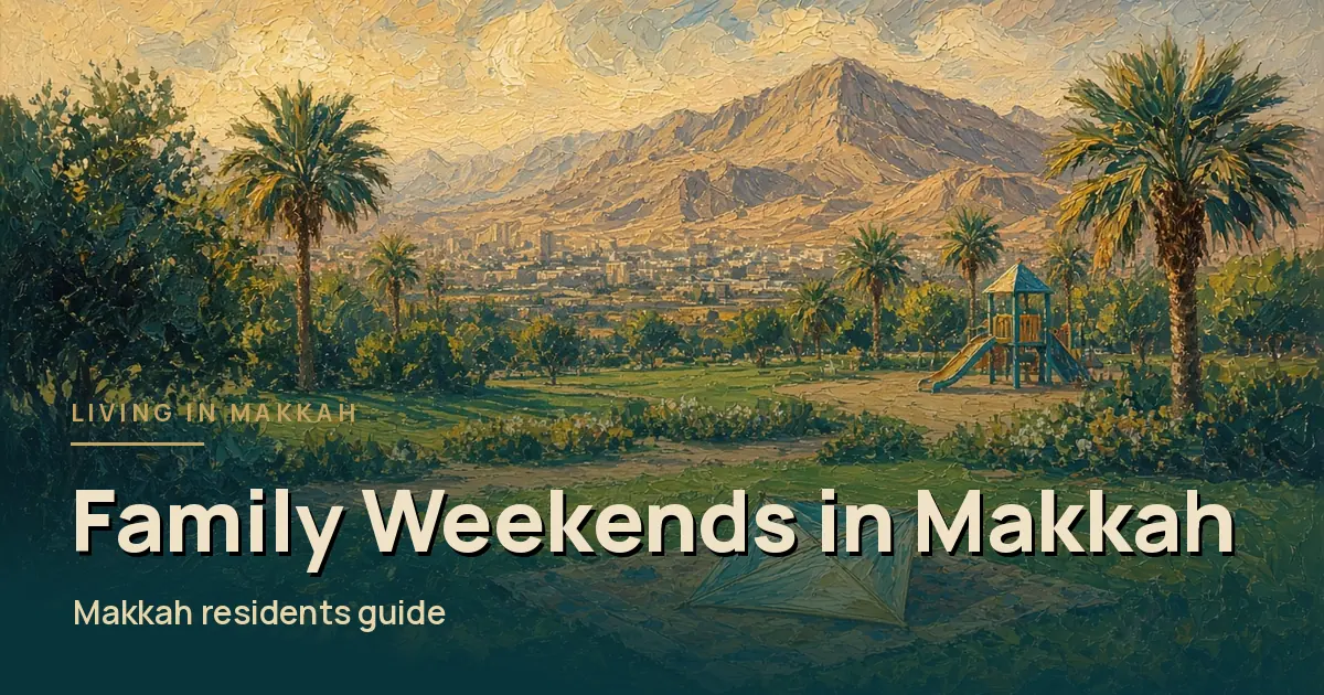 Family-Friendly Weekend Activities in Makkah City: Parks, Exhibitions and Calm Outings