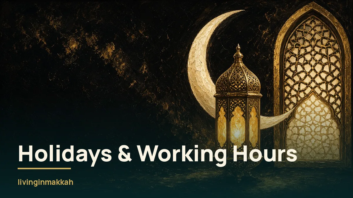 Public Holidays and Working Hours in Makkah (Mecca): What the Rules Say