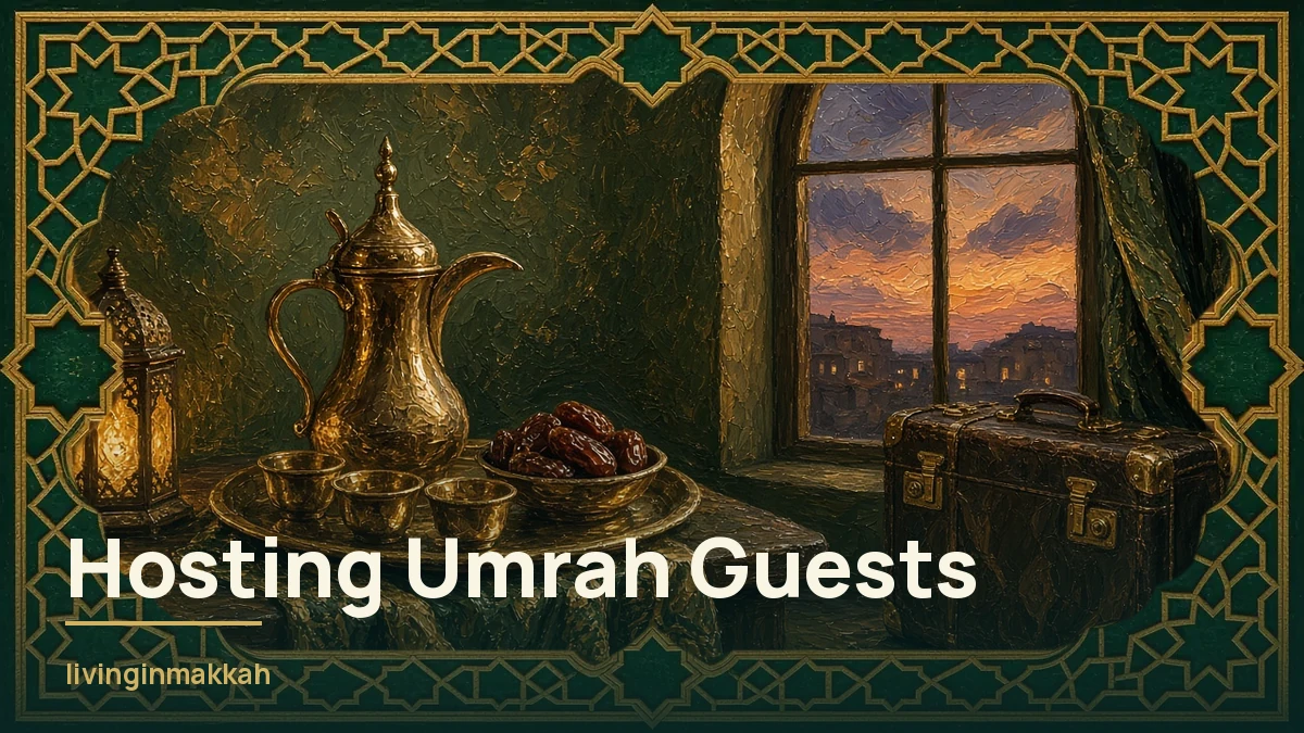 Hosting Umrah Guests in Makkah: Visas, Nusuk Permits and a Calm Plan