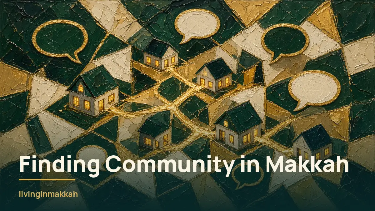 Makkah Expat and Newcomer Community: How Residents Actually Find Their People