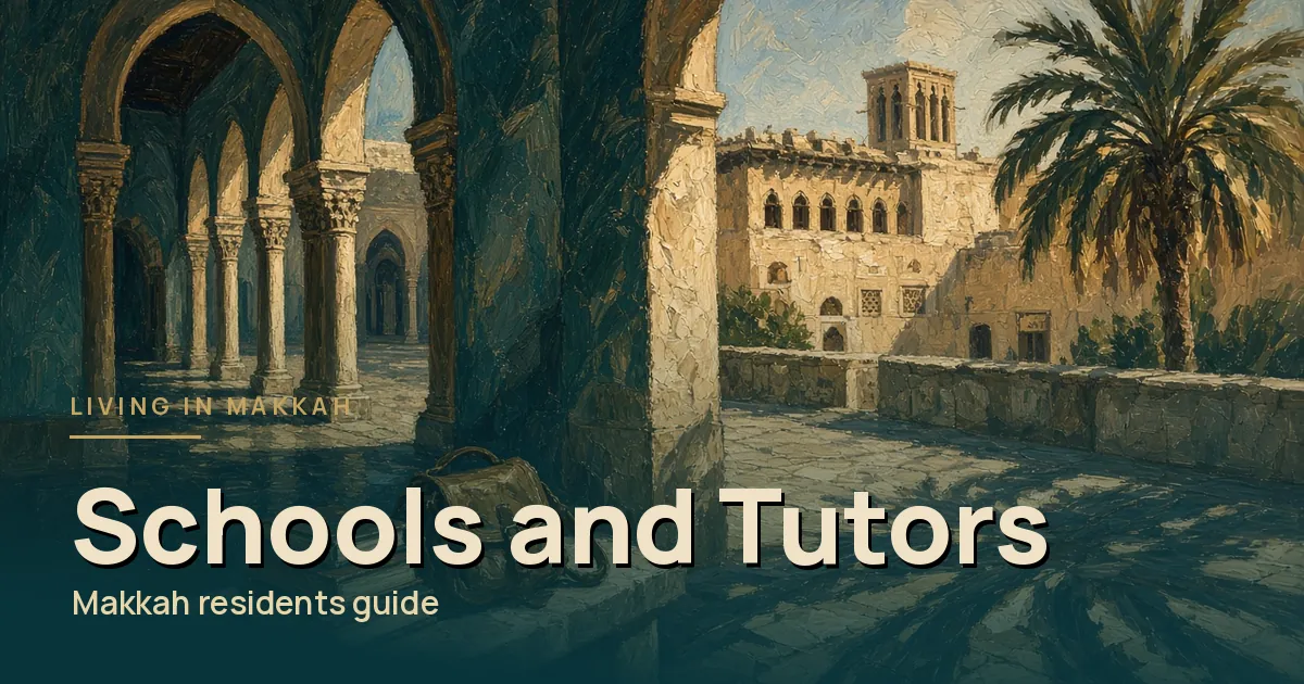 Finding Schools and Tutors in Makkah: A Calm Checklist for Resident Families